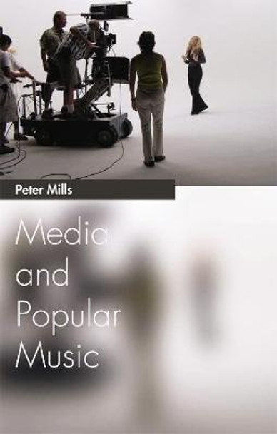 Media and Popular Music by Peter Mills