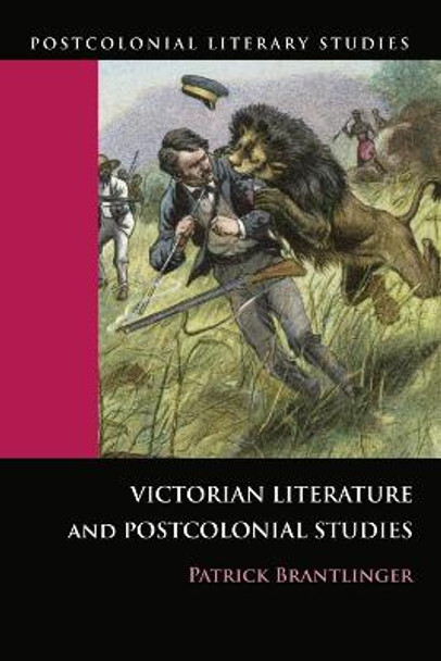Victorian Literature and Postcolonial Studies by Patrick Brantlinger