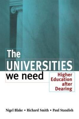 The Universities We Need: Higher Education After Dearing Nigel Blake 9780749427252