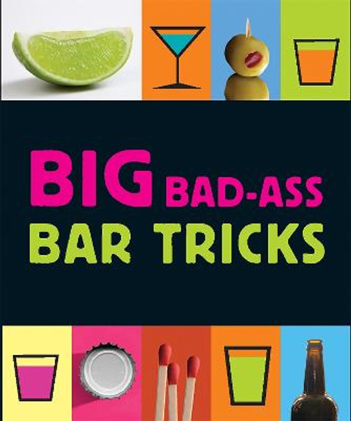 Big Bad-Ass Bar Tricks by Jordana Tusman