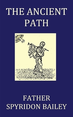 The Ancient Path by Father Spyridon Bailey 9781784079987