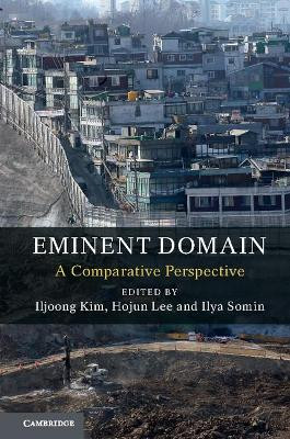 Eminent Domain: A Comparative Perspective by Iljoong Kim 9781316628331