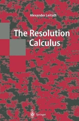 The Resolution Calculus by Alexander Leitsch 9783642644733