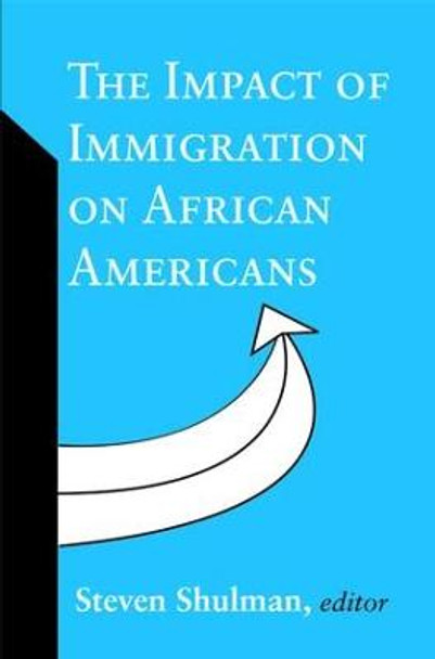 The Impact of Immigration on African Americans by Steven Shulman