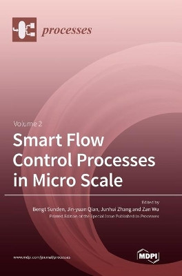 Smart Flow Control Processes in Micro Scale Volume 2 by Bengt Sunden 9783039365111