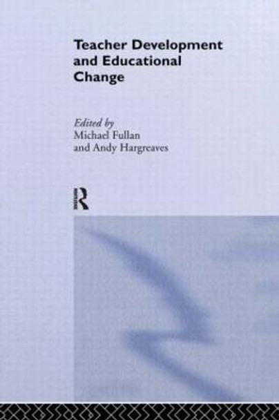 Teacher Development And Educational Change Michael Fullan 9780750700115