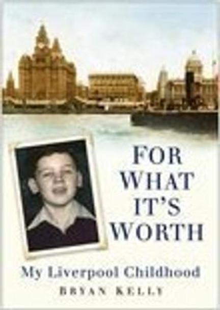 For What It's Worth: My Liverpool Childhood by Maria Kelly