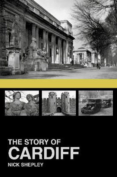 The Story of Cardiff by Nick Shepley