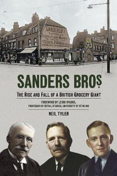 Sanders Bros: The Rise and Fall of a British Grocery Giant by Neil Tyler