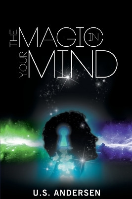 The Magic in Your Mind by U S Andersen 9781607966869