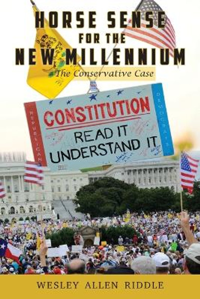 Horse Sense for the New Millennium: The Conservative Case by Wesley Allen Riddle 9798890318060