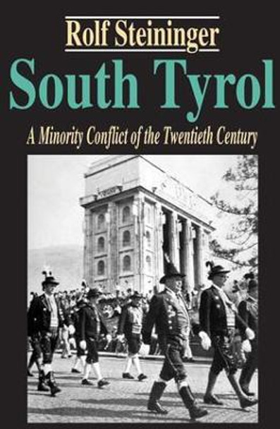 South Tyrol: A Minority Conflict of the Twentieth Century by Rolf Steininger