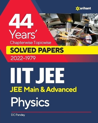 44 Years Chapterwise Topicwise Solved Papers (2022-1979) IIT JEE Physics by DC Pandey 9789327194609