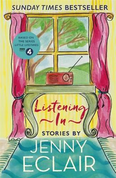 Listening In: Gripping short stories about women based on Jenny Eclair's Radio 4 series, Little Lifetimes by Jenny Eclair