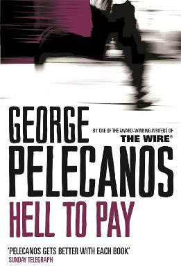 Hell To Pay: From Co-Creator of Hit HBO Show 'We Own This City' George Pelecanos 9780752848624