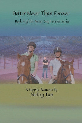 Better Never Than Forever by Shelley Tan 9798215017043