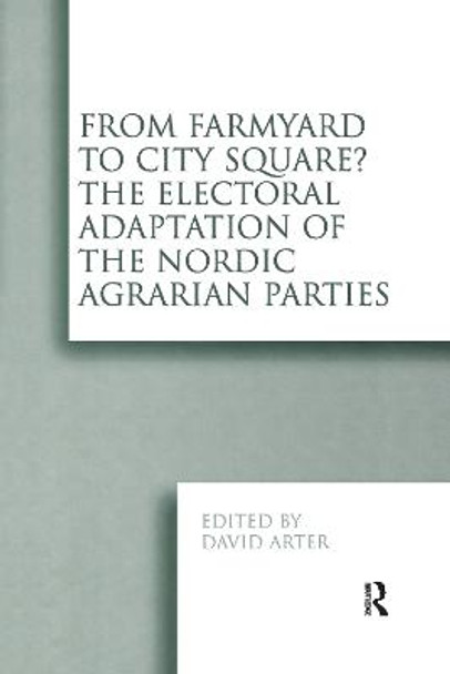 From Farmyard to City Square?  The Electoral Adaptation of the Nordic Agrarian Parties by David Arter