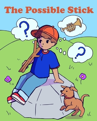The Possible Stick by Sophia Patch 9781949560329