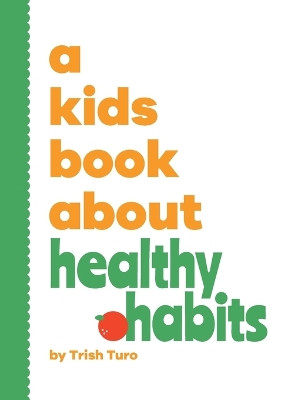 A Kids Book About Healthy Habits by Trish Turo 9798892810562