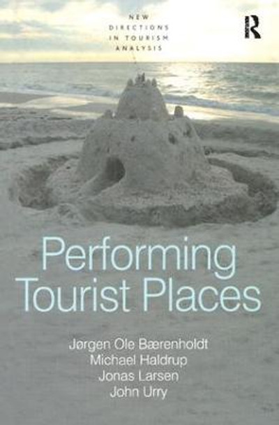 Performing Tourist Places by Joergen Ole Baerenholdt