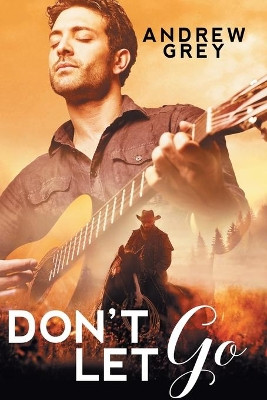 Don't Let Go by Andrew Grey 9781640807631
