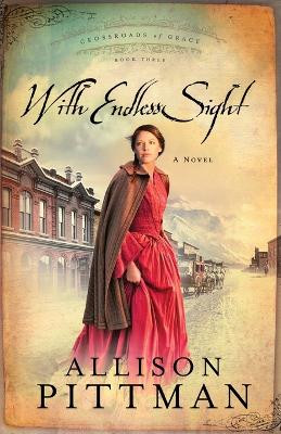 With Endless Sight by Allison Pittman 9781601420121