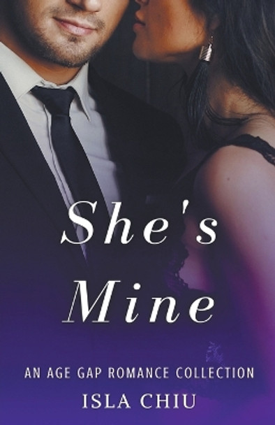 She's Mine: An Age Gap Romance Collection by Isla Chiu 9798215801147