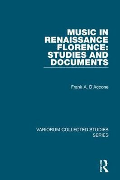 Music in Renaissance Florence: Studies and Documents by Frank A. D'Accone