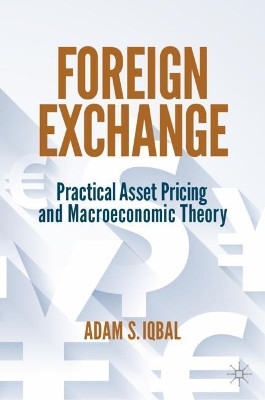 Foreign Exchange: Practical Asset Pricing and Macroeconomic Theory by Adam Iqbal 9783030935542
