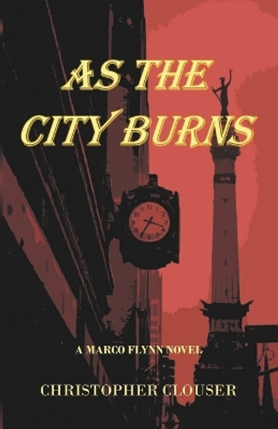 As the City Burns by Christopher Clouser 9798215686393