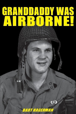 Granddaddy Was Airborne! by Bart Hagerman 9781681622224