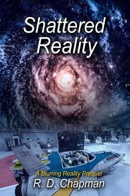 Shattered Reality by R D Chapman 9798990699816