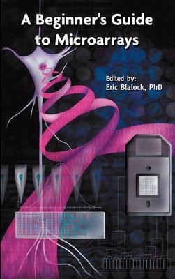 A Beginner's Guide to Microarrays by Eric M. Blalock 9781461346845