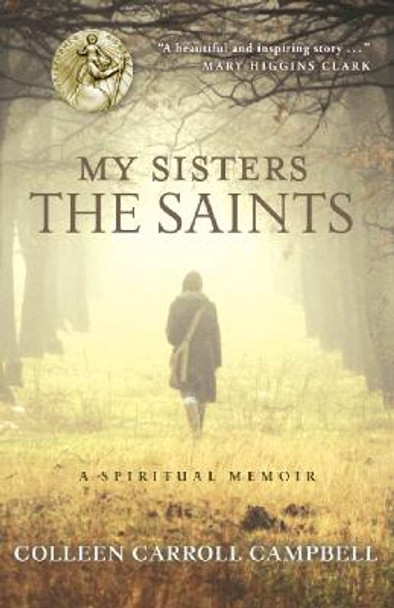 My Sisters The Saints by Colleen Carroll Campbell