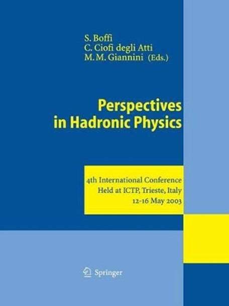 Perspectives in Hadronic Physics: 4th International Conference Held at ICTP, Trieste, Italy, 12-16 May 2003 by Sigfrido Boffi 9783642622977