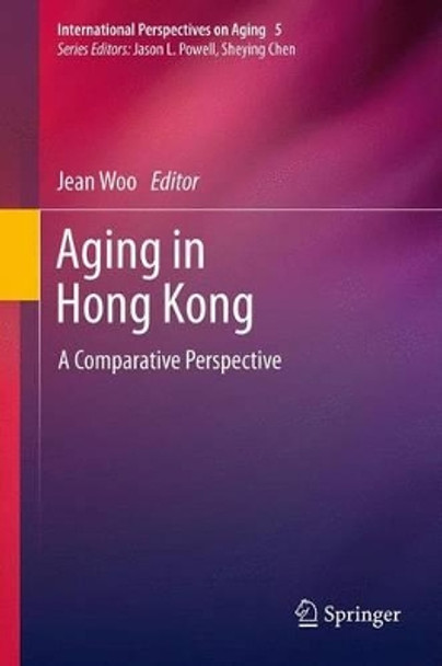 Aging in Hong Kong: A Comparative Perspective by Jean Woo 9781489990174