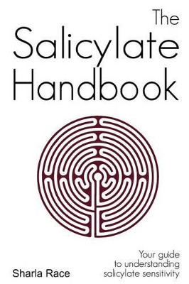 The Salicylate Handbook: Your Guide to Understanding Salicylate Sensitivity by Sharla Race 9781907119040