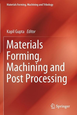 Materials Forming, Machining and Post Processing by Kapil Gupta 9783030188566