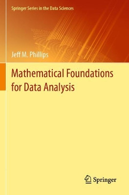 Mathematical Foundations for Data Analysis by Jeff M. Phillips 9783030623432