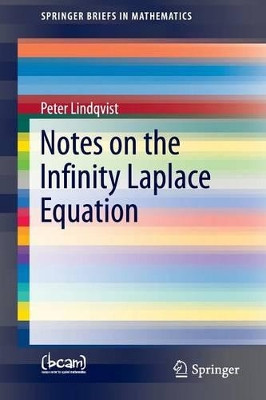 Notes on the Infinity Laplace Equation by Peter Lindqvist 9783319315317