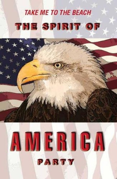 The Spirit of America Party by Tom O'Donnell 9781412079655