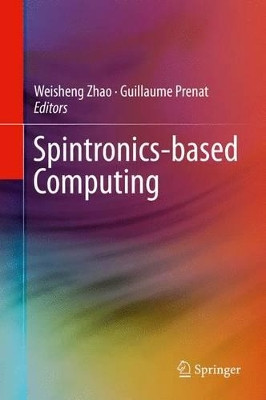 Spintronics-based Computing by Weisheng Zhao 9783319151793