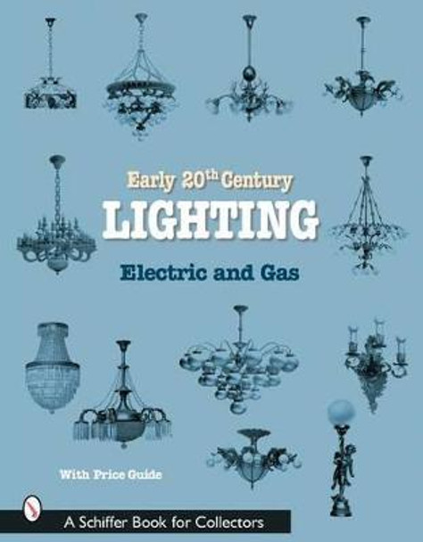 Early 20th Century Lighting: Electric and Gas by Editors
