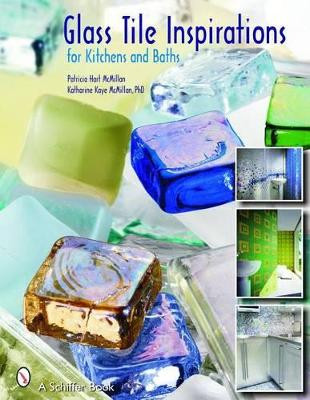 Glass Tile Inspirations for Kitchens and Baths by Patricia McMillan