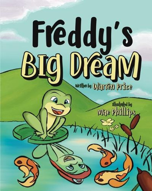 Freddy's Big Dream by Mae Phillip 9798218503314