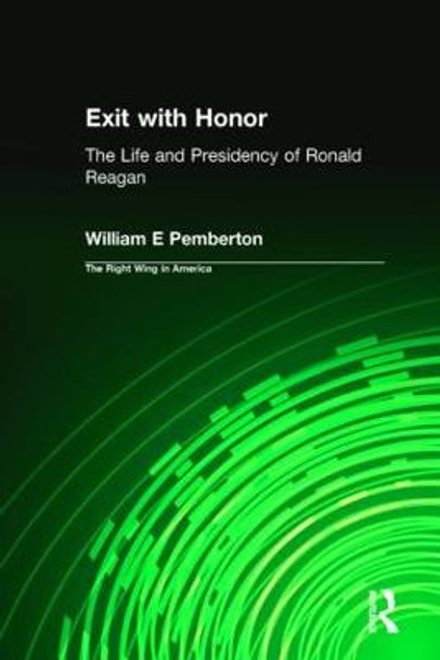 Exit with Honor: The Life and Presidency of Ronald Reagan by William E. Pemberton