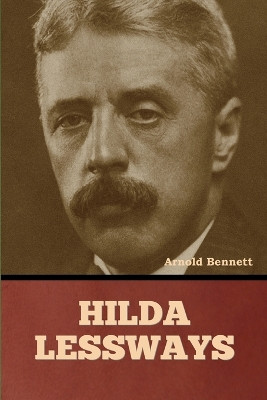 Hilda Lessways by Arnold Bennett 9798888307922