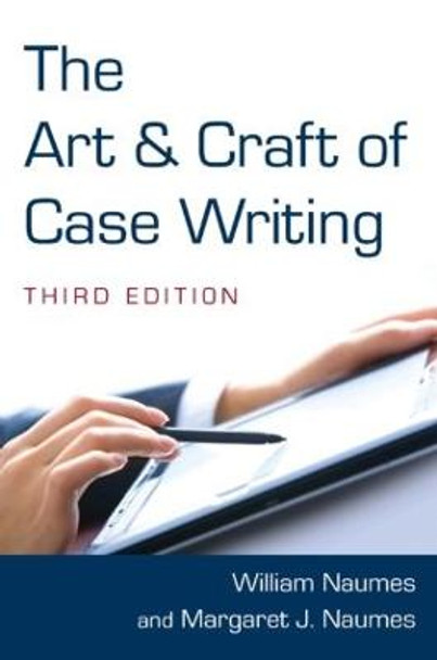The Art and Craft of Case Writing by William Naumes