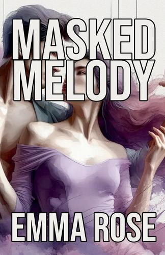 Masked Melody by Emma Rose 9798227991799