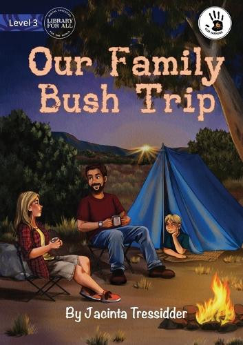 Our Family Bush Trip - Our Yarning by Jacinta Tressidder 9781922910509